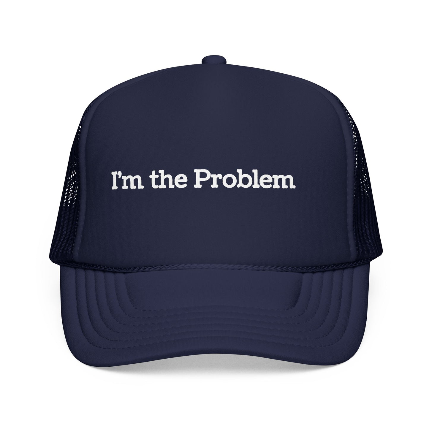 I'm the Problem Trucker Hat – Funny Statement Foam Mesh Cap